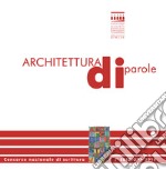 Architettura di parole. Concorso nazionale di scrittura libro