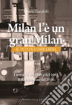 Milan l'è un gran Milan. Il VCO in Lombardia. I tentativi del 1948 e del 1968. Il referendum del 2018 libro