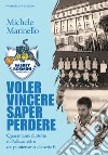 Voler vincere saper perdere. 40 anni di storie della pallacanestro in Ossola, dal pionerismo alla serie B libro