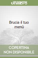 Brucia il tuo menù