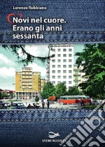 Novi nel cuore. Erano gli anni sessanta libro