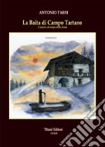 La baita di Campo Tartano. L'amore al tempo della frana libro