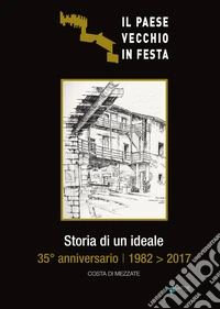 Storia di un ideale. 35° anniversario 1982 2017 Costa di Mezzate libro