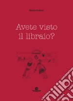 Avete visto il libraio? libro