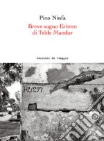 Breve sogno Eritreo di Tekle Mandar. Ediz. italiana e inglese libro