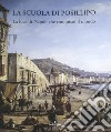 La Scuola di Posillipo. La luce di Napoli che conquistò il mondo. Ediz. illustrata libro