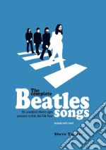 The complete Beatles songs. Gli aneddoti dietro ogni canzone scritta dai Fab Four libro