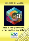 Crea la tua opportunità... E non smettere mai di farlo libro