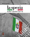 La Spezia nella Grande Guerra libro