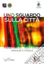 Uno sguardo sulla città. Immagini e parole libro