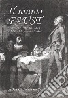 Il nuovo Faust. Liberamente tratto dal «Faust» di Johann Wolfgang von Goethe libro di Grasso Franco Salvatore