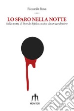 Lo sparo nella notte. Sulla morte di Davide Bifolco, ucciso da un carabiniere libro