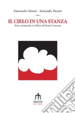 Il cielo in una stanza. Una commedia in bilico di Punta Corsara libro