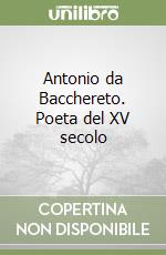 Antonio da Bacchereto. Poeta del XV secolo libro