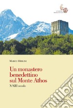 Un monastero benedettino sul Monte Athos. X-XIII secolo libro