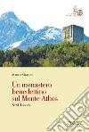 Un monastero benedettino sul Monte Athos. X-XIII secolo libro di Merlini Marco