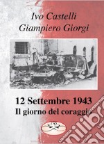 12 settembre 1943. Il giorno del coraggio libro