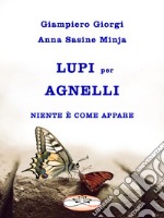 Lupi per agnelli. Niente è come appare libro