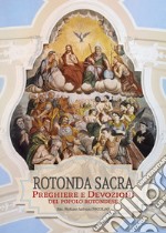 Rotonda sacra. Preghiere e devozioni del popolo rotondese libro