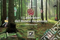 I Laboratori del Bosco Incantato. Creare con le mani libro