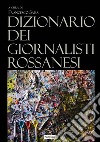 Dizionario dei giornalisti rossanesi libro