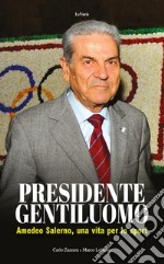 Presidente gentiluomo. Amedeo Salerno, una vita per lo sport