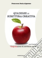 Quaderni di scrittura creativa. Con metodo «Degustazione di scrittura creativa» libro