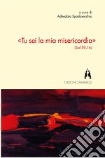 «Tu sei la mia misericordia» (Sal 59,16)