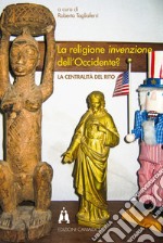 La religione invenzione dell'Occidente? La centralità del rito libro