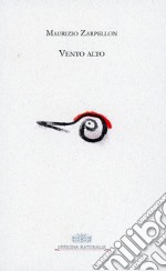 Vento alto. Ediz. illustrata libro