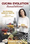 Cucina evolution. Buonadavivere! In forma senza dieta. 100 ricette antiaging facili e veloci. Con cofanetto di ricette libro