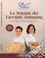 La scienza dei lievitati antiaging. Pane e pizza: tradizione in evoluzione. Anche senza glutine