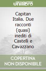 Capitan Italia. Due racconti (quasi) inediti di Castelli e Cavazzano libro