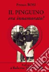 Il pinguino era innamorato? libro di Bosi Franco