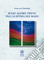 Sulle ali del vento tra la spuma del mare libro