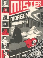 Mister Morgen. Ediz. limitata libro