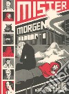 Mister Morgen. Ediz. limitata libro