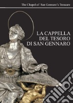 La Cappella del tesoro di San Gennaro-The Royal Chapel of Treasure of San Gennaro. Ediz. ridotta libro