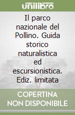 Il parco nazionale del Pollino. Guida storico naturalistica ed escursionistica. Ediz. limitata