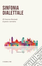 Sinfonia dialettale. 9° concorso nazionale di poesia e narrativa libro