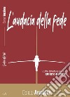 L'audacia della fede. Come operare nello spirito di fede libro