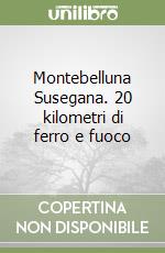 Montebelluna Susegana. 20 kilometri di ferro e fuoco