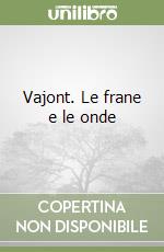 Vajont. Le frane e le onde libro