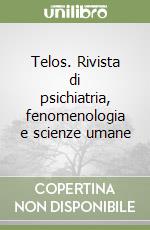 Telos. Rivista di psichiatria, fenomenologia e scienze umane libro