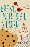 Brevi e incredibili storie di fama paesale scritte di mercoledì libro