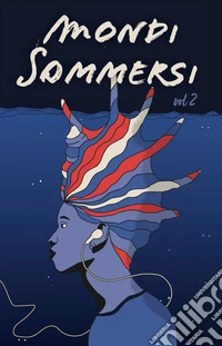 Mondi sommersi. Vol. 2