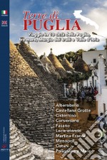 Terre di Puglia. Viaggio in 10 comuni della Puglia, tra mare, Murgia dei trulli e Valle d'Itria. Ediz. italiana e inglese libro