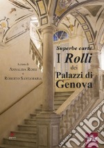 Superbe carte. I Rolli dei Palazzi di Genova. Ediz. illustrata libro