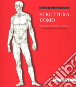 Struttura uomo. Manuale di anatomia artistica. Nuova ediz. libro