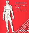 Struttura uomo. Manuale di anatomia artistica. Nuova ediz. libro di Lolli Alberto Zocchetta Mauro Peretti Renzo